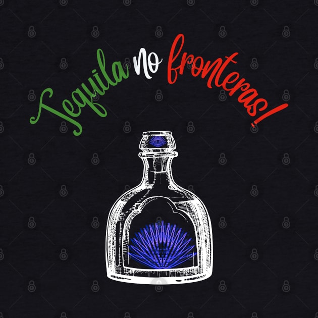 No Borders Tequila! by Thread Vibez